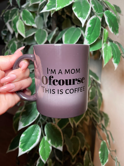 Ofcourse This Is Coffee In My Mug - The Perfect Gift - Just Because Gift For The Family - Coffee Lover But Keep It Cute - Mug For Everyone - Heat-reactive - 11oz Mug